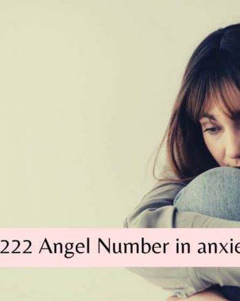 222 Angel Number in anxiety and its meaning in your life