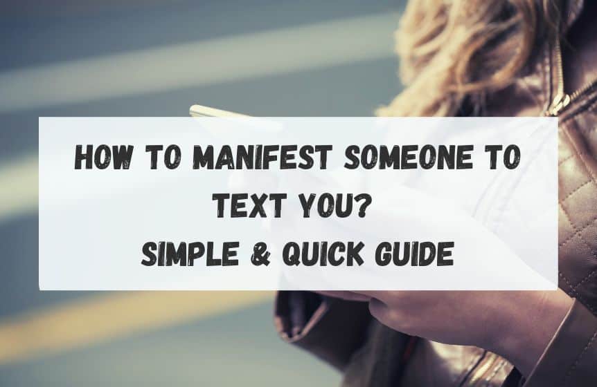 How to Manifest Someone to Text You Simple & quick guide