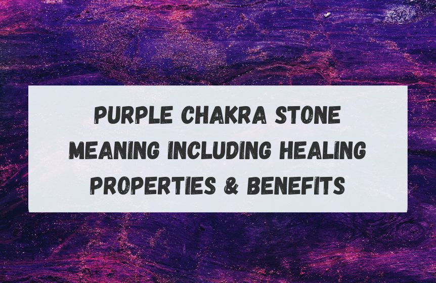 Purple chakra stone meaning including healing properties & benefits