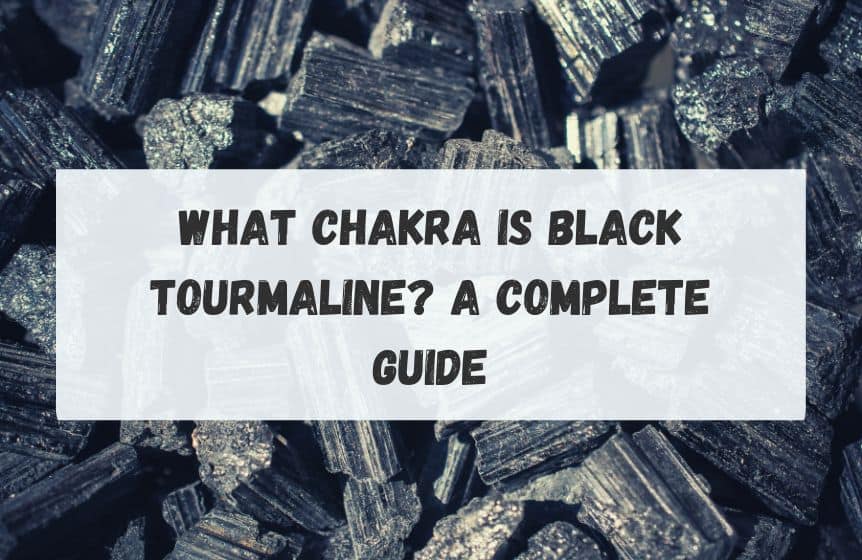 What chakra is black tourmaline A complete guide