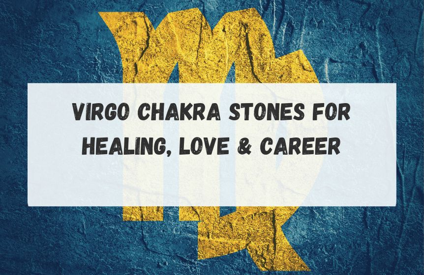 Virgo Chakra Stones For Healing, Love & Career