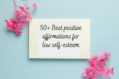 50+ Best positive affirmations for low self-esteem