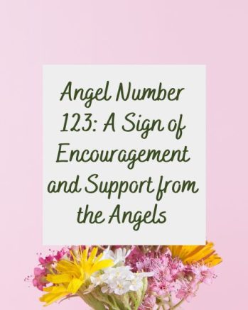 Angel Number 123: A Sign of Encouragement and Support from the Angels