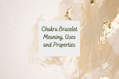 Chakra Bracelet Meaning, Uses and Properties