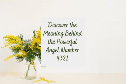 Discover the Meaning Behind the Powerful Angel Number 4321