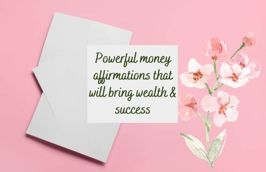 Powerful money affirmations that will bring wealth & success