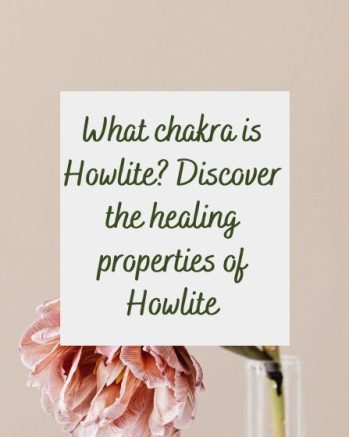 What chakra is Howlite? Discover the healing properties of Howlite